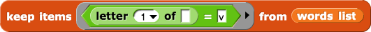 keep items ((letter(1) of ( )) = (v)) from (words list)