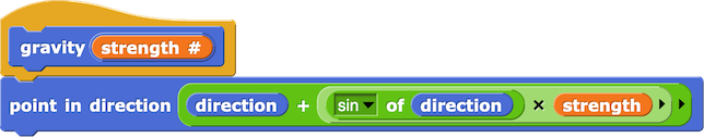 gravity(strength#){point in direction(direction+sin of (direction)*strength)}