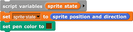 script variables(sprite state); set(sprite state) to (sprite pos and direction); set pen color to (brown)